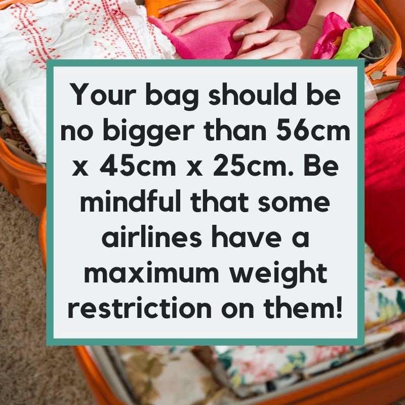 check what size hand luggage bag you are allowed to take with your airline as they can differ - some also have weight restrictions